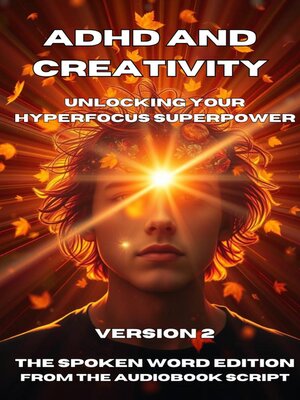 cover image of ADHD and Creativity_ Unlocking Your Hyperfocus Superpower Version 2